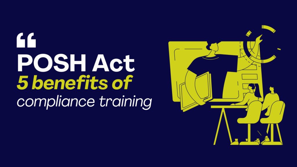 POSH Act Compliance & Its Importance At Workplace – Posh Training And ...